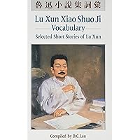 Lu Xun Xiao Shuo Ji: Vocabulary: Selected Short Stories of Lu Xun (C and t Language Series)