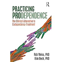 Practicing Prodependence: The Clinical Alternative to Codependency Treatment Practicing Prodependence: The Clinical Alternative to Codependency Treatment Paperback Kindle Hardcover