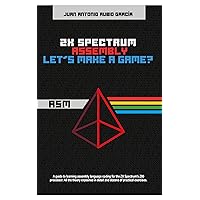 ZX Spectrum Assembly. Let's make a game? ZX Spectrum Assembly. Let's make a game? Kindle Paperback Hardcover
