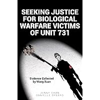 Seeking Justice for Biological Warfare Victims of Unit 731: Evidence Collected by Wang Xuan