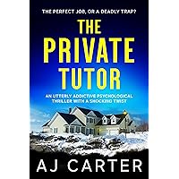 The Private Tutor: An utterly addictive psychological thriller with a shocking twist (Standalone Psychological Thrillers) The Private Tutor: An utterly addictive psychological thriller with a shocking twist (Standalone Psychological Thrillers) Kindle Paperback