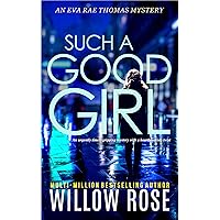 SUCH A GOOD GIRL: An urgently timely gripping mystery with a heartbreaking twist (Eva Rae Thomas FBI Mystery Book 9) SUCH A GOOD GIRL: An urgently timely gripping mystery with a heartbreaking twist (Eva Rae Thomas FBI Mystery Book 9) Kindle Audible Audiobook Paperback Hardcover