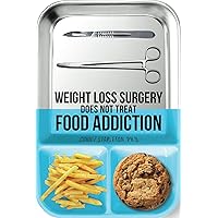 Weight Loss Surgery Does NOT Treat Food Addiction Weight Loss Surgery Does NOT Treat Food Addiction Kindle Paperback
