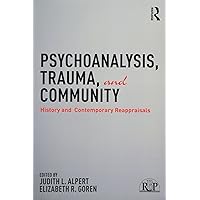 Psychoanalysis, Trauma, and Community: History and Contemporary Reappraisals (Relational Perspectives Book Series) Psychoanalysis, Trauma, and Community: History and Contemporary Reappraisals (Relational Perspectives Book Series) Paperback Kindle Hardcover