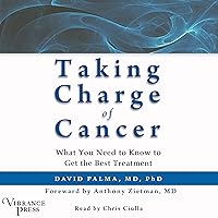 Taking Charge of Cancer: What You Need to Know to Get the Best Treatment Taking Charge of Cancer: What You Need to Know to Get the Best Treatment Audible Audiobook Paperback Kindle