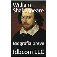 William Shakespeare : Biografía breve (Spanish Edition) William Shakespeare : Biografía breve (Spanish Edition) Kindle Paperback