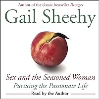 Sex and the Seasoned Woman: Pursuing the Passionate Life Sex and the Seasoned Woman: Pursuing the Passionate Life Audible Audiobook Paperback Kindle Hardcover Audio CD