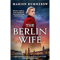 The Berlin Wife: A totally gripping WW2 historical novel about bravery against the odds The Berlin Wife: A totally gripping WW2 historical novel about bravery against the odds Kindle Paperback Audible Audiobook