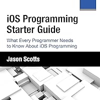 iOS Programming: Starter Guide: What Every Programmer Needs to Know About iOS Programming iOS Programming: Starter Guide: What Every Programmer Needs to Know About iOS Programming Audible Audiobook Kindle Paperback