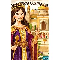 Esther's Courage: A Tale of Bravery and Faith Esther's Courage: A Tale of Bravery and Faith Kindle Paperback