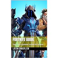 Fortnite Guide: Tipps, Tricks & geheime Taktiken für Turniere! (German Edition)