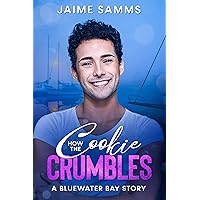 How the Cookie Crumbles: A Bluewater Bay, Second Chance Gay Romance (Bluewater Bay Stories)