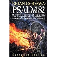 Psalm 82: The Divine Council of the Gods, The Judgment of the Watchers and the Inheritance of the Nations (Chronicles of the Nephilim) Psalm 82: The Divine Council of the Gods, The Judgment of the Watchers and the Inheritance of the Nations (Chronicles of the Nephilim) Paperback Audible Audiobook Kindle