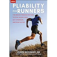 Pliability for Runners: The Breakthrough Method to Stay Injury-Free, Get Stronger and Run Faster Pliability for Runners: The Breakthrough Method to Stay Injury-Free, Get Stronger and Run Faster Paperback Kindle