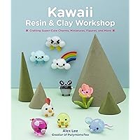 Kawaii Resin and Clay Workshop: Crafting Super-Cute Charms, Miniatures, Figures, and More Kawaii Resin and Clay Workshop: Crafting Super-Cute Charms, Miniatures, Figures, and More Paperback Kindle