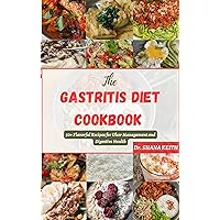THE GASTRITIS DIET COOKBOOK: 50+ Flavorful Recipes for Ulcer Management and Digestive Health THE GASTRITIS DIET COOKBOOK: 50+ Flavorful Recipes for Ulcer Management and Digestive Health Kindle Paperback