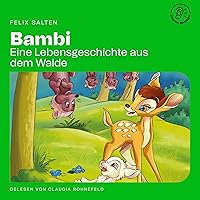 Bambi: Eine Lebensgeschichte aus dem Walde Bambi: Eine Lebensgeschichte aus dem Walde Kindle Audible Audiobook Hardcover