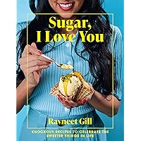 Sugar, I Love You: A pastry chef's ode to sugar in all its glory Sugar, I Love You: A pastry chef's ode to sugar in all its glory Hardcover Kindle