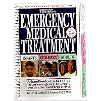 Emergency Medical Treatment: Infants, Children, and Adults : A Handbook on What to Do in an Emergency to Keep Someone Alive Until Help Arrives Emergency Medical Treatment: Infants, Children, and Adults : A Handbook on What to Do in an Emergency to Keep Someone Alive Until Help Arrives Spiral-bound