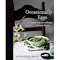 Occasionally Eggs: Simple Vegetarian Recipes for Every Season Occasionally Eggs: Simple Vegetarian Recipes for Every Season Hardcover Kindle