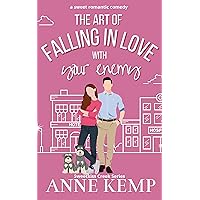 The Art of Falling in Love with Your Enemy: A laugh out loud enemies to lovers small town rom com (Sweetkiss Creek Series)