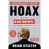 Hoax: Donald Trump, Fox News, and the Dangerous Distortion of Truth Hoax: Donald Trump, Fox News, and the Dangerous Distortion of Truth Kindle Audible Audiobook Hardcover Paperback Audio CD