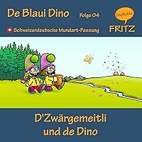 D'zwärgemeitli und de Dino: Schweizerdeutsche Mundart-Fassung D'zwärgemeitli und de Dino: Schweizerdeutsche Mundart-Fassung Audible Audiobook