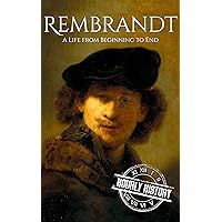 Rembrandt: A Life from Beginning to End (Biographies of Painters) Rembrandt: A Life from Beginning to End (Biographies of Painters) Kindle Audible Audiobook Paperback Hardcover