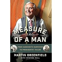 Measure of a Man: From Auschwitz Survivor to Presidents' Tailor Measure of a Man: From Auschwitz Survivor to Presidents' Tailor Kindle Hardcover Audible Audiobook Audio CD Paperback