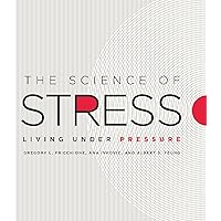 The Science of Stress: Living Under Pressure The Science of Stress: Living Under Pressure Kindle Hardcover