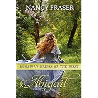 Abigail: Runaway Brides of the West - Book 15 Abigail: Runaway Brides of the West - Book 15 Kindle Paperback
