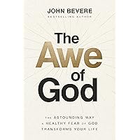 The Awe of God: The Astounding Way a Healthy Fear of God Transforms Your Life The Awe of God: The Astounding Way a Healthy Fear of God Transforms Your Life Hardcover Audible Audiobook Kindle Audio CD Paperback