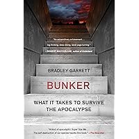 Bunker: What It Takes to Survive the Apocalypse Bunker: What It Takes to Survive the Apocalypse Paperback Audible Audiobook Kindle Hardcover Audio CD