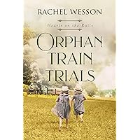 Orphan Train Trials: The Orphan Train Series (Hearts On The Rails Book 2) Orphan Train Trials: The Orphan Train Series (Hearts On The Rails Book 2) Kindle Paperback Audible Audiobook Audio CD