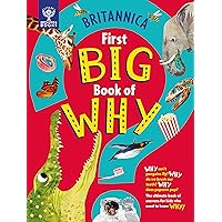 Britannica's First Big Book of Why: Why can't penguins fly? Why do we brush our teeth? Why does popcorn pop? The ultimate book of answers for kids who need to know WHY! Britannica's First Big Book of Why: Why can't penguins fly? Why do we brush our teeth? Why does popcorn pop? The ultimate book of answers for kids who need to know WHY! Hardcover