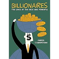 Billionaires: The Lives of the Rich and Powerful Billionaires: The Lives of the Rich and Powerful Kindle Paperback