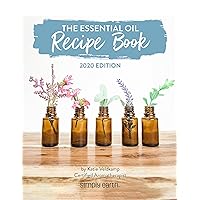 The Essential Oil Recipe Book: 2020 Edition