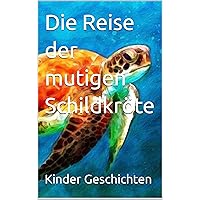 Die Reise der mutigen Schildkröte (German Edition)