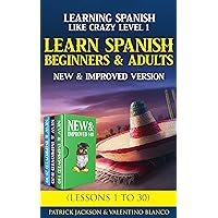 Learn Spanish For Beginners and Adults : Learning Spanish Like Crazy Level One – NEW & Improved Version - Lessons 1 to 30 Learn Spanish For Beginners and Adults : Learning Spanish Like Crazy Level One – NEW & Improved Version - Lessons 1 to 30 Audible Audiobook Kindle