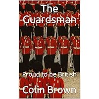 The Guardsman: Proud to be British The Guardsman: Proud to be British Kindle Paperback