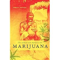 The African Roots of Marijuana The African Roots of Marijuana Paperback Kindle Hardcover