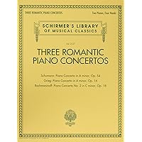 Three Romantic Piano Concertos: Schumann, Grieg, Rachmaninoff: Schirmer's Library of Musical Classics, Vol. 2127 Three Romantic Piano Concertos: Schumann, Grieg, Rachmaninoff: Schirmer's Library of Musical Classics, Vol. 2127 Paperback