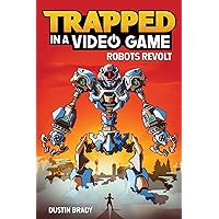 Trapped in a Video Game: Robots Revolt (Volume 3) Trapped in a Video Game: Robots Revolt (Volume 3) Paperback Kindle Audible Audiobook Hardcover Audio CD