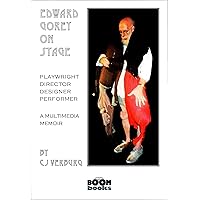 Edward Gorey On Stage: a Multimedia Memoir: Playwright, Director, Designer, Performer Edward Gorey On Stage: a Multimedia Memoir: Playwright, Director, Designer, Performer Kindle Paperback