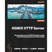 NGINX HTTP Server: Harness the power of NGINX through a series of detailed tutorials and real-life examples NGINX HTTP Server: Harness the power of NGINX through a series of detailed tutorials and real-life examples Kindle Paperback