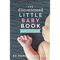 The Discontented Little Baby Book The Discontented Little Baby Book Kindle Paperback