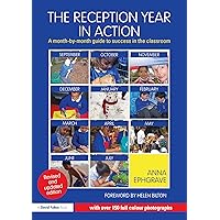 The Reception Year in Action, revised and updated edition: A month-by-month guide to success in the classroom The Reception Year in Action, revised and updated edition: A month-by-month guide to success in the classroom Kindle Hardcover Paperback
