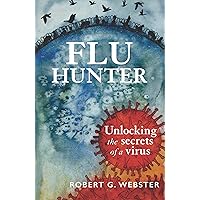 Flu Hunter: Unlocking the secrets of a virus Flu Hunter: Unlocking the secrets of a virus Kindle Paperback