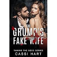 The Grump's Fake Wife : Fake Wife for the Billionaire (Taming The Boss Series Book 1) The Grump's Fake Wife : Fake Wife for the Billionaire (Taming The Boss Series Book 1) Kindle
