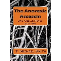 The Anorexic Assassin: And A Belle Meade Baby Boy The Anorexic Assassin: And A Belle Meade Baby Boy Kindle Paperback Mass Market Paperback